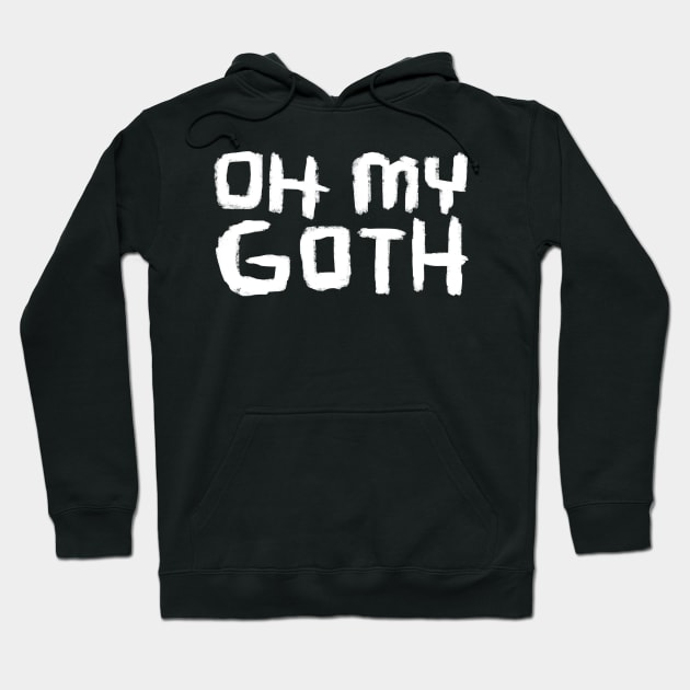 Oh My Goth, Funny Goth Hoodie by badlydrawnbabe